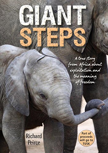 Stock image for Giant Steps: Companion Volume to Richard Peirce's First Expose About African Animals: Poacher's Moon - A True Story of Life, Death, Love and Survival . about exploitation and the meaning of freedom for sale by WorldofBooks