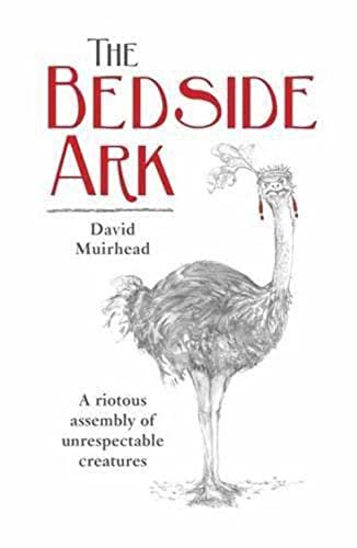 9781775844617: The Bedside Ark: A riotous assembly of unrespectable creatures