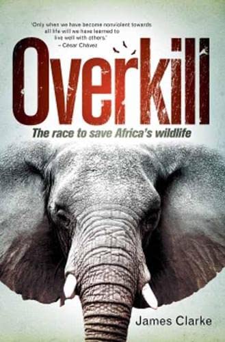Beispielbild fr Overkill: The Race to Save Africa's Wildlife zum Verkauf von Books From California