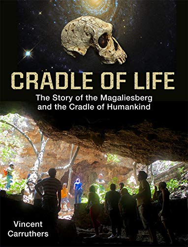 9781775845973: Cradle of Life: The Story of the Magaliesberg and the Cradle of Humankind
