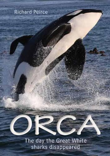 Stock image for Orca: The day the Great White sharks disappeared for sale by WorldofBooks