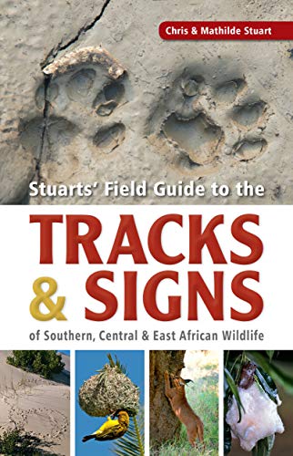 9781775846925: Stuarts' Field Guide to the Tracks & Signs of Southern, Central & East African Wildlife