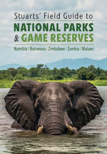 Beispielbild fr Stuarts' Field Guide to National Parks &amp; Game Reserves - Namibia, Botswana, Zimbabwe, Zambia &amp; Malawi zum Verkauf von Blackwell's