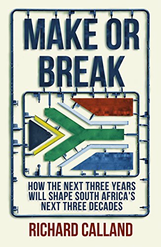 9781776090761: Make or Break: How the next three years will shape South Africa’s next three decades