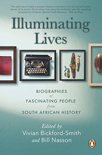 Beispielbild fr Illuminating Lives: Biographies of Fascinating People from South African History zum Verkauf von medimops