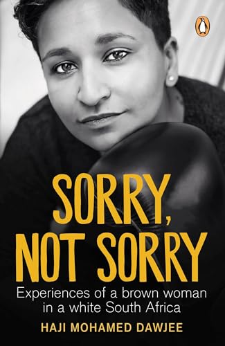 Stock image for Sorry, Not Sorry: Experiences of a brown woman in a white South Africa for sale by Books From California