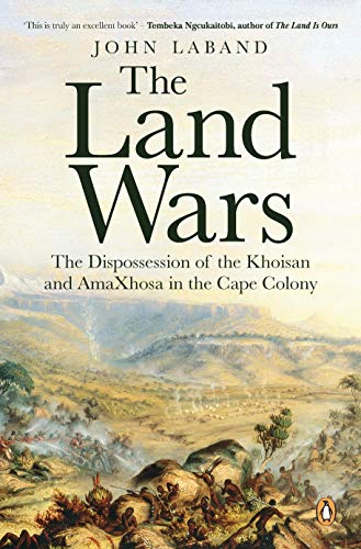 Beispielbild fr The Land Wars: The Dispossession of the Khoisan and amaXhosa in the Cape Colony zum Verkauf von Book Bunker USA