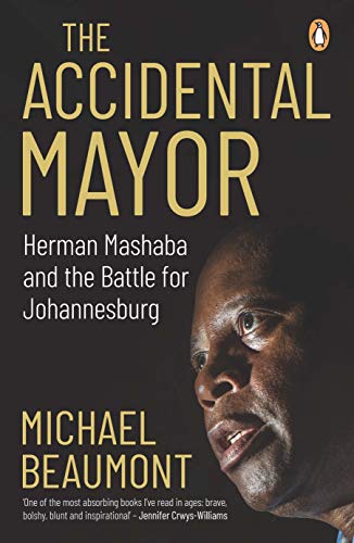 Beispielbild fr The Accidental Mayor: Herman Mashaba and the Battle for Johannesburg zum Verkauf von WorldofBooks