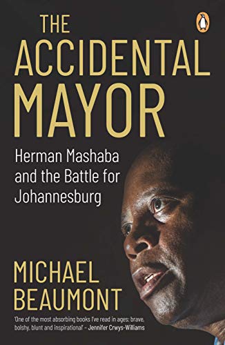 Imagen de archivo de The Accidental Mayor: Herman Mashaba and the Battle for Johannesburg a la venta por WorldofBooks