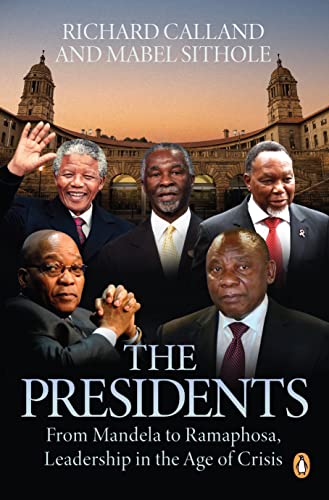 Beispielbild fr The Presidents: From Mandela to Ramaphosa, Leadership in the Age of Crisis zum Verkauf von HPB-Emerald