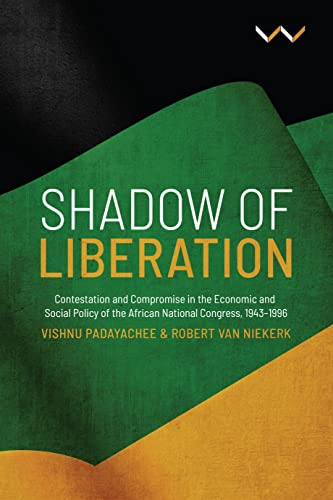9781776143993: Shadow of Liberation: Contestation and Compromise in the Economic and Social Policy of the African National Congress, 1943-1996
