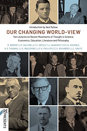 9781776145553: Our Changing World-View: Ten Lectures on Recent Movements of Thought in Science, Economics, Education, Literature and Philosophy