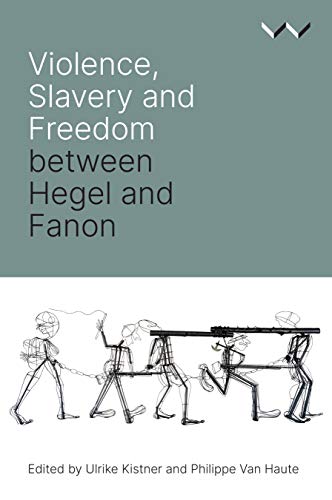 Beispielbild fr Violence, Slavery and Freedom between Hegel and Fanon zum Verkauf von GF Books, Inc.