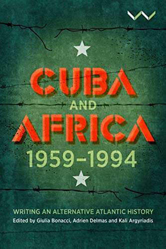 Stock image for Cuba and Africa, 1959-1994: Writing an alternative Atlantic history for sale by Kennys Bookshop and Art Galleries Ltd.