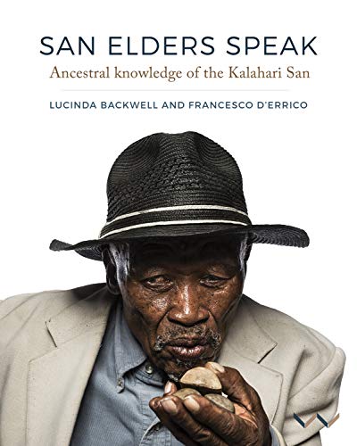 9781776146628: San Elders Speak: Ancestral knowledge of the Kalahari San