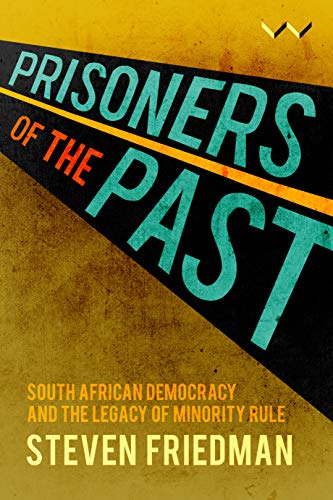 Beispielbild fr Prisoners of the Past: South African democracy and the legacy of minority rule zum Verkauf von Red's Corner LLC