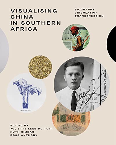 Stock image for Visualising China in Southern Africa : Biography, Circulation, Transgression for sale by Better World Books