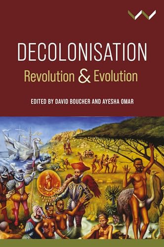 9781776148448: Decolonisation: Revolution & Evolution