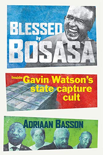 Beispielbild fr Blessed by BOSASA: Inside Gavin Watson s State Capture Cult zum Verkauf von AwesomeBooks
