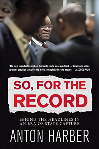 Stock image for So. for the Record: Behind the Headlines in an Era of State Capture for sale by SecondSale