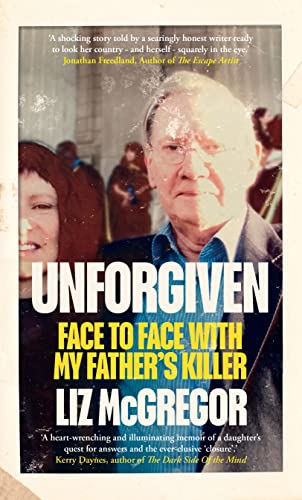 Stock image for Unforgiven: Face to Face with my Father  s Killer for sale by WorldofBooks