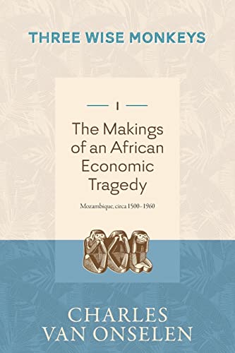 9781776192441: THE MAKINGS OF AN AFRICAN ECONOMIC TRAGEDY - Volume 1/Three Wise Monkeys