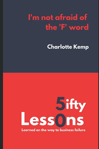 Stock image for I'm Not Afraid of the F Word: 50 Lessons Learned on the Way to Business Failure for sale by Ria Christie Collections