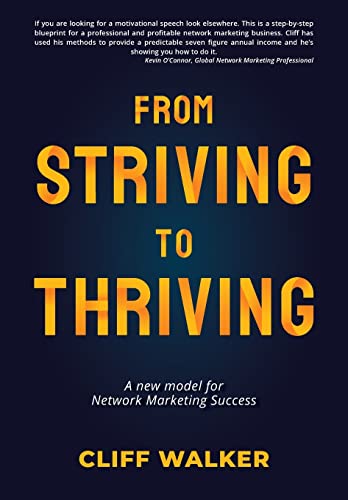 Stock image for From Striving to Thriving: A new model for Network Marketing Success for sale by Welcome Back Books