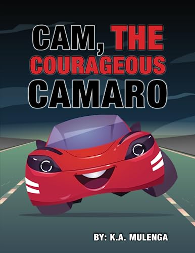 Stock image for Cam the Courageous Camaro: A cute book about courage and bravery for boys and girls ages 2-4 5-6 7-8 for sale by GreatBookPrices
