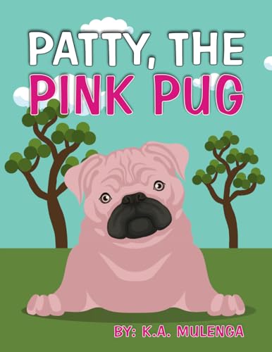 Stock image for Patty the Pink Pug: An interesting, cute children's book about acceptance for kids ages 3-6,7-8 for sale by GreatBookPrices