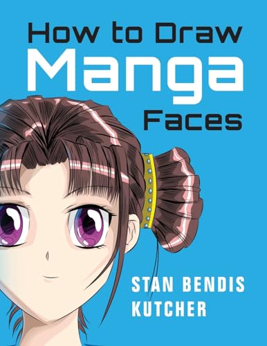 Imagen de archivo de How to Draw Manga Faces: Detailed Steps for Drawing the Manga & Anime Head a la venta por California Books