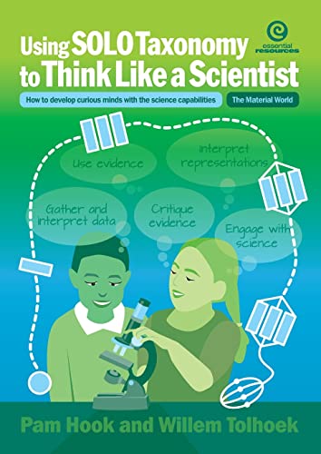 Stock image for Using SOLO Taxonomy to Think Like a Scientist: How to develop curious minds with the science capabilities for sale by GF Books, Inc.