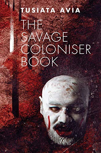 Imagen de archivo de The Savage Coloniser Book a la venta por Better World Books