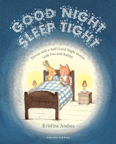 Imagen de archivo de Good Night Sleep Tight: Eleven-And-A-Half Good Night Stories with Fox and Rabbit (Gecko Press Titles) a la venta por WorldofBooks