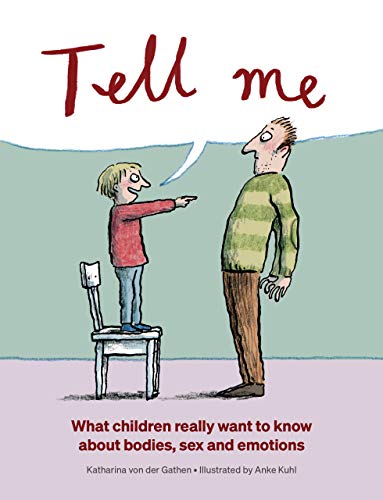 Stock image for Tell Me: What Children Really Want to Know about Bodies, Sex, and Emotions for sale by Friends of  Pima County Public Library