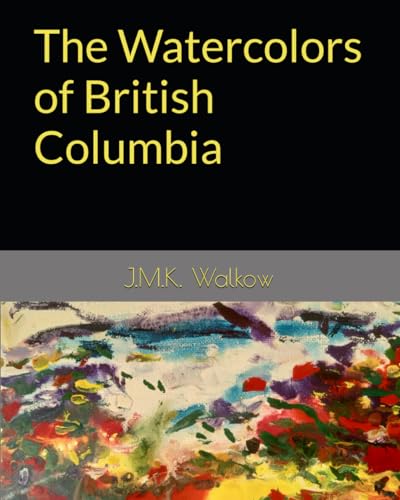 9781777003999: The Watercolors of British Columbia