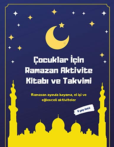 9781777009991: ocuklar İin Ramazan Aktivite Kitabı ve Takvimi: Ramazan ayında boyama, el işi ve eğlenceli aktiviteler (Turkish Edition)