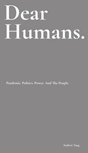 Imagen de archivo de Dear Humans: Pandemic. Politics. Power. And The People. a la venta por ThriftBooks-Atlanta
