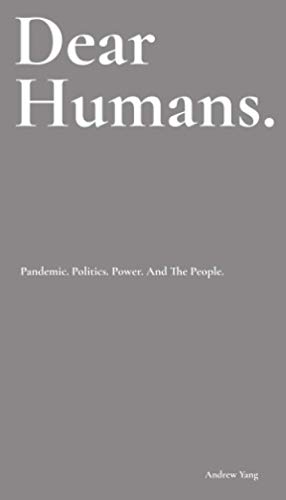 Stock image for Dear Humans: Pandemic. Politics. Power. And The People. for sale by ThriftBooks-Atlanta