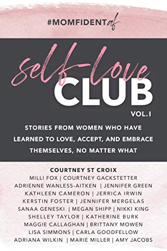 Stock image for SELF-LOVE CLUB - VOLUME 1: Stories From Women Who Have Learned To Love, Accept, and Embrace Themselves, No Matter What for sale by SecondSale
