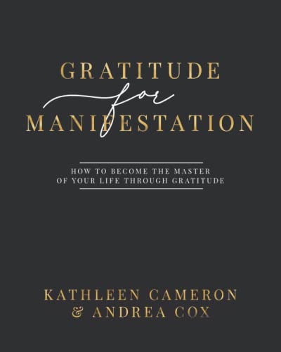 Stock image for Gratitude For Manifestation: How To Become The Master Of Your Life Through Gratitude for sale by Sugarhouse Book Works, LLC