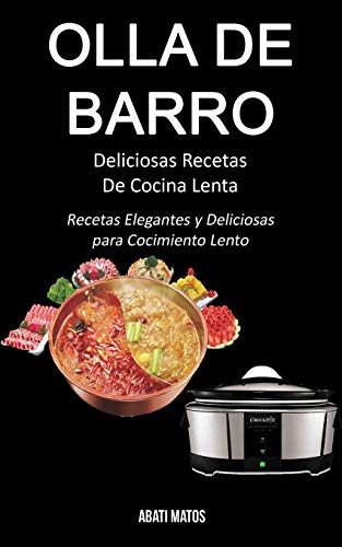 Stock image for Olla de barro: Deliciosas Recetas De Cocina Lenta (Recetas Elegantes y Deliciosas para Cocimiento Lento) (Spanish Edition) for sale by Lucky's Textbooks