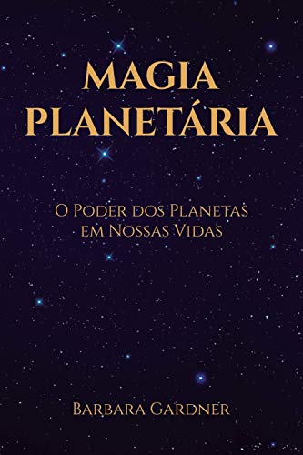 Stock image for Magia Planetria: O Poder dos Planetas em Nossas Vidas (Portuguese Edition) for sale by Books Unplugged