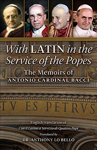 Beispielbild fr With Latin in the Service of the Popes: The Memoirs of Antonio Cardinal Bacci (1885?1971) zum Verkauf von WorldofBooks