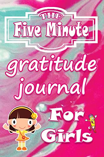 Stock image for The Five-Minute Gratitude Book for Girls: A Prompted, Quick and Easy Gratitude Journal for Kids to Teach Children to Practice Gratitude on a Daily Basis for sale by Book Deals