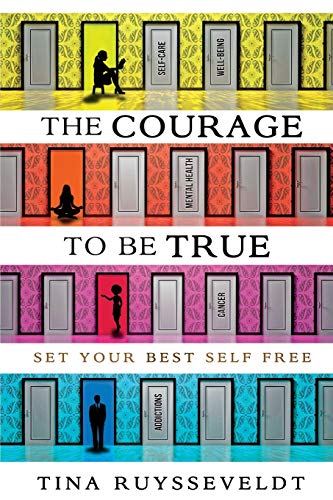 Imagen de archivo de The Courage To Be True: Set Your Best Self Free a la venta por GF Books, Inc.