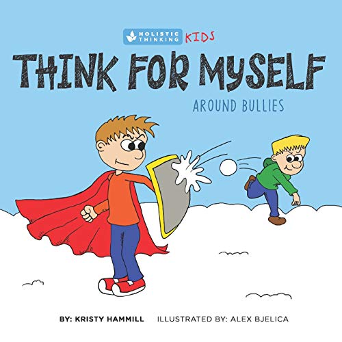 Stock image for Think for Myself Around Bullies: Holistic Thinking Kids for sale by SecondSale