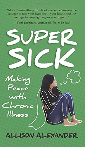 Beispielbild fr Super Sick : Making Peace with Chronic Illness zum Verkauf von Buchpark