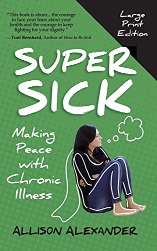 Beispielbild fr Super Sick : Making Peace with Chronic Illness zum Verkauf von Buchpark