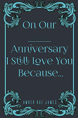 Stock image for On Our Anniversary I Still Love You Because: A Unique Wedding Anniversary Gift for sale by THE SAINT BOOKSTORE